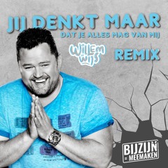 Frans Duijts - Jij Denkt Maar Dat Je Alles Mag Van Mij (Willem De Wijs Remix)