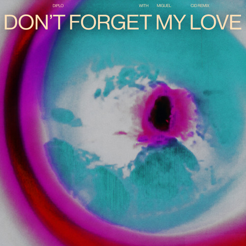 Stream Don't Forget My Love (CID Remix) by Diplo | Listen