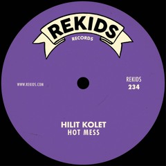 Premiere: Hilit Kolet - Hot Mess (Mike Dunn ‘Deep Messy’ Remix) [Rekids]