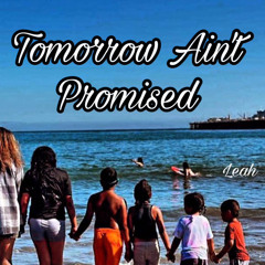 Tomorrow Aint Promised