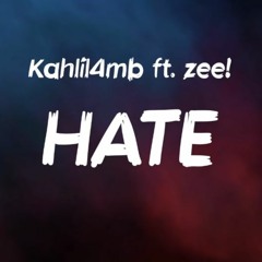 Kahlil4mb Ft. Zee! - Hate (I Hate Niggas)