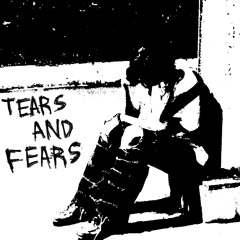 Tears and fears