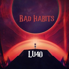 Lu4o - Bad Habits [ Original Mix ]