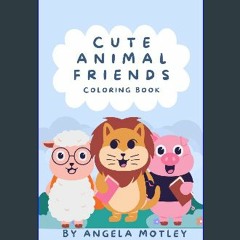 Read ebook [PDF] 💖 Cute Animal Friends: Coloring Book Full Pdf