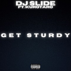 Get Sturdy (Prod. DJ Slide X Flame Beatz X PoshJellow) Extended Version