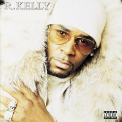 R.KELLY* ~R&B THUG~FUCKWITMEYOUKNOWGOTIT~