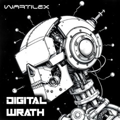 Wartilex - Digital Wrath (Original Mix)