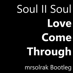 Soul II Soul - Love Come Through (mrsolrak Bootleg)