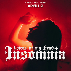 VOICES IN MY HEAD X INSOMNIA APØLLØ MASHUP (FREE DOWNLOAD)