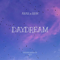 Anar x RHM - DAYDREAM