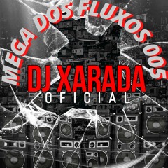 MEGA DOS FLUXOS 005 - APAGA A LUZ - DJ XARADA