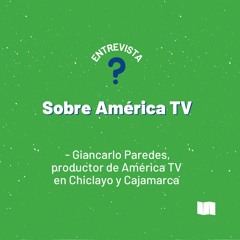 Entrevista a Giancarlo Paredes, productos de América TV.