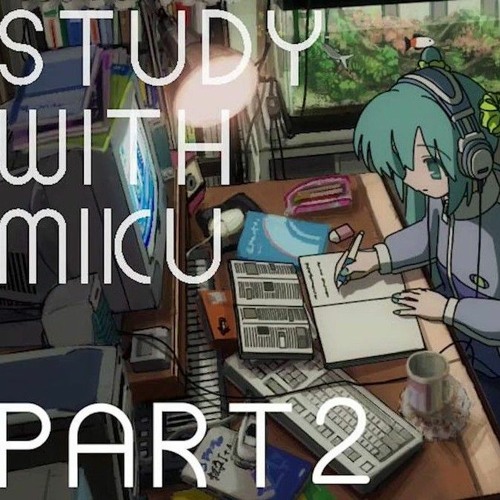 STUDY WITH MIKU - part2