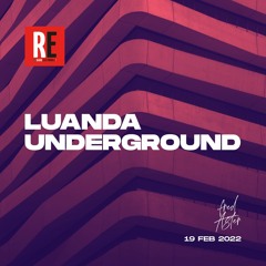 RE - LUANDA UNDERGROUND EP 02 by Fred Aster I 2022-02-19