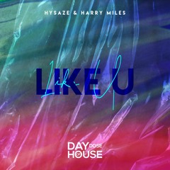 Hysaze & Harry Miles - Like U