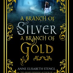 (PDF) Download A Branch of Silver, a Branch of Gold BY : Anne Elisabeth Stengl