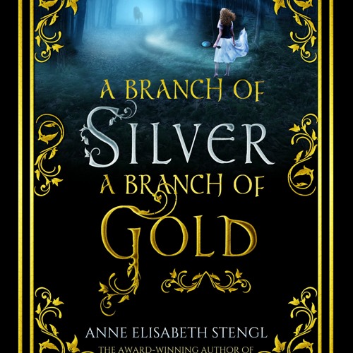 (EPUB#$ A Branch of Silver, a Branch of Gold by Anne Elisabeth Stengl