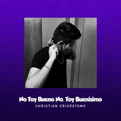 No Toy Bueno No, Toy Buenisimo (TIKTOK) - Christian Crisóstomo