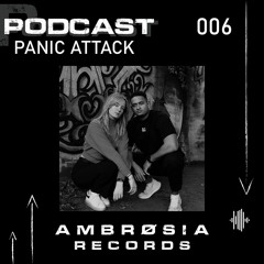 AMBRØSIA INVITES: Podcast 006 - PANIC ATTACK
