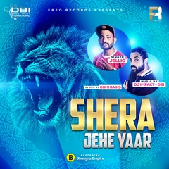 Shera Jeha Yaar - DJ Impact - DBI FT. Jellio
