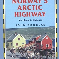 Read [EBOOK EPUB KINDLE PDF] Norway's Arctic Highway: Mo I Rana to Kirkenes by  John