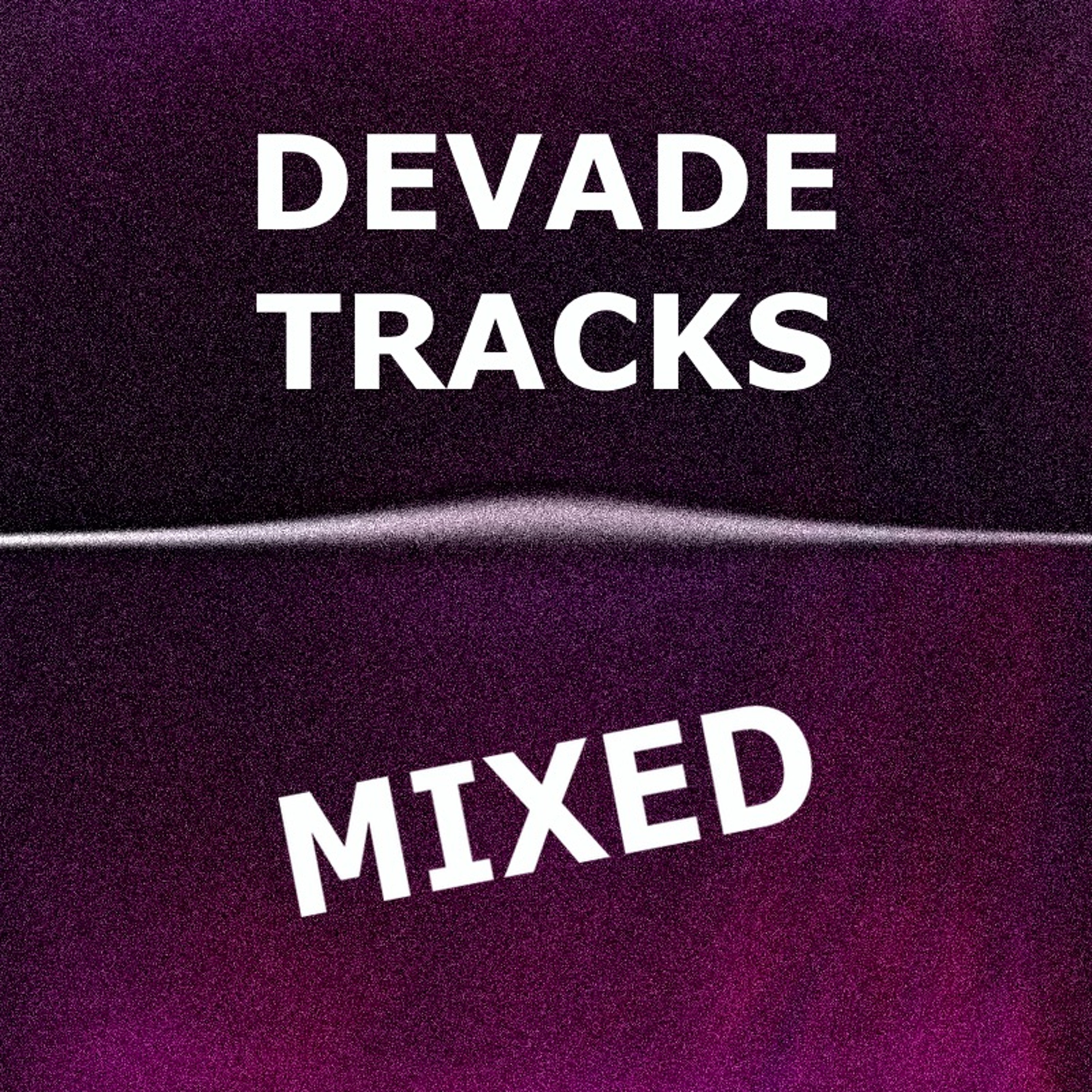 Devade Tracks Mixed episode artwork
