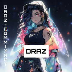 DRAZ -EDM MIX SET ( Volume 1 )