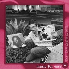 Music for Ears #12 - DJ Duckcomb 🇺🇸