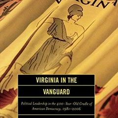 ACCESS PDF EBOOK EPUB KINDLE Virginia in the Vanguard: Political Leadership in the 40