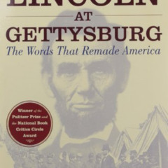 READ EPUB 💔 Lincoln at Gettysburg: The Words that Remade America (Simon & Schuster L