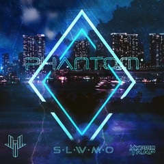 Slwmo - Phantom