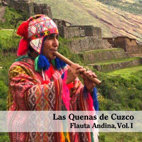 Stream Las Quenas De Cuzco | Listen to Flauta Andina, Vol. I playlist  online for free on SoundCloud