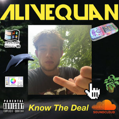 Know The Deal Prod By. AliveQuan