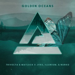 Trivecta & Matluck x JVKE, ILLENIUM, & NURKO - Golden Oceans (Mattinqq Mashup)