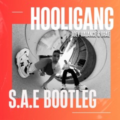 Joey Valance & Brae - HOOLIGANG (S.A.E Bootleg)