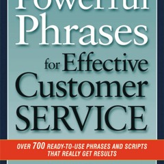 [EBOOK] READ Powerful Phrases for Effective Customer Service: Over 700 Ready-to-