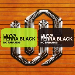 LEYVA & Ferra Black - No Paramos