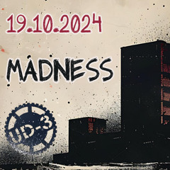 Madness @ UD3, 19.10.2024