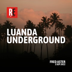 RE - LUANDA UNDERGROUND EP 09 by FRED ASTER I 2022-09-03