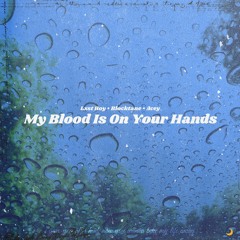 my blood is on your hands