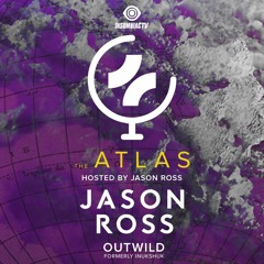 InsomniacTV Presents: The Atlas w/ Jason Ross - Episode 02 - Outwild