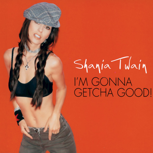 Stream Shania Twain Music | Listen to I'm Gonna Getcha Good (International  Version) playlist online for free on SoundCloud