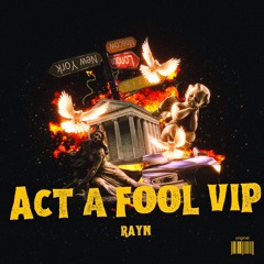Rʌyn - Act A Fool (VIP)
