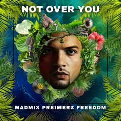 Not Over You Madmix,Preimerz feat Freedom (radio edit).wav