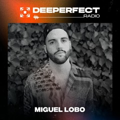Deeperfect Radioshow 107 | Miguel Lobo