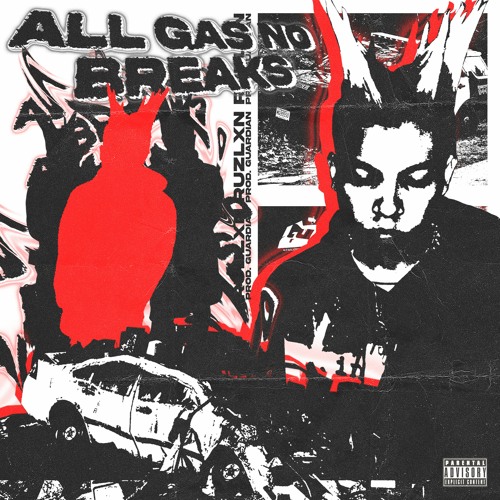 ALL GAS NO BREAKS ! (PROD. GUARDIAN)