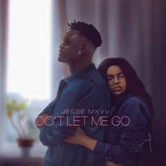 JESSE MAVV - Do't Let Me Go