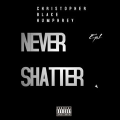 NEVER SHATTER