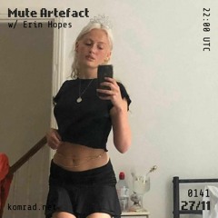 Mute Artefact 007 w/ Erin Hopes
