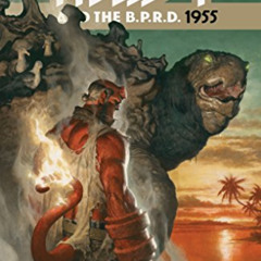 [VIEW] EBOOK 📜 Hellboy and the B.P.R.D.: 1955 by  Mike Mignola,Chris Roberson,Shawn